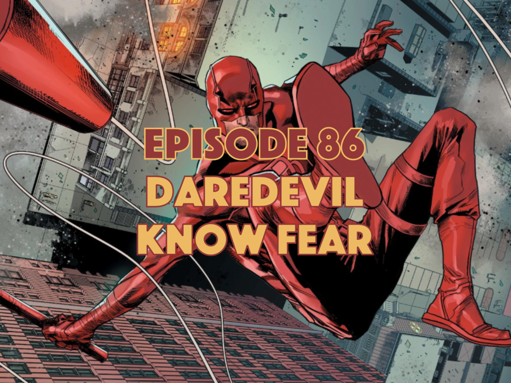 Daredevil, Daredevil Know Fear, Graphic Novel Explorers Club, Comic Book Podcast, Graphic Novel Podcast, Graphic Novel Explorers Club, Comic Book Podcast, Graphic Novel Podcast